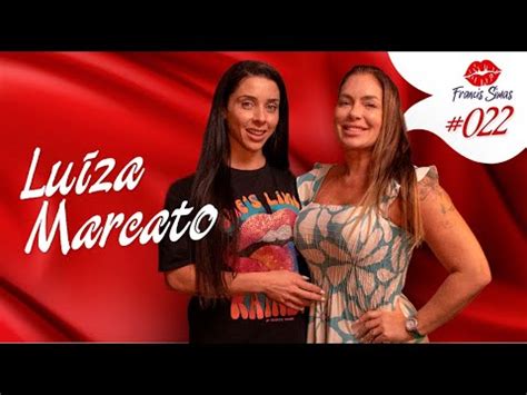 Luiza Marcato no Francis Simas Podcast .